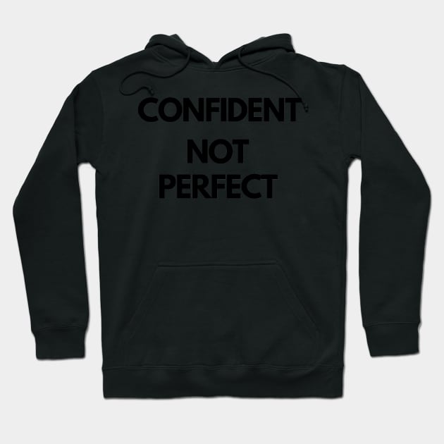 CONFIDENT NOT PERFECT design Hoodie by IOANNISSKEVAS